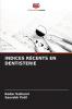 INDICES RÉCENTS EN DENTISTERIE