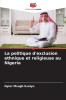 La politique d'exclusion ethnique et religieuse au Nigeria