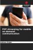 P2P streaming for mobile on-demand communication