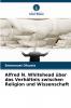 Alfred N. Whitehead über das Verhältnis zwischen Religion und Wissenschaft