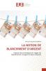 LA NOTION DE BLANCHIMENT D'ARGENT