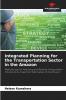 Integrated Planning for the Transportation Sector in the Amazon