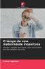 O tempo de uma maternidade inoportuna