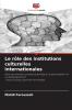 Le rôle des institutions culturelles internationales