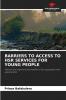 BARRIERS TO ACCESS TO HSR SERVICES FOR YOUNG PEOPLE