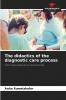 The didactics of the diagnostic care process