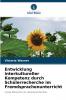 Entwicklung interkultureller Kompetenz durch Schülerrecherche im Fremdsprachenunterricht