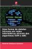 Uma forma de detetar intrusos em redes informáticas através dos algoritmos SVM e ABC