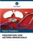 PRÄVENTION VON ASTHMA BRONCHIALE
