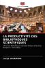 LA PRODUCTIVITÉ DES BIBLIOTHÈQUES SCIENTIFIQUES