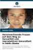 Heranwachsende Frauen auf dem Weg zu Sexualität und reproduktiver Gesundheit in Addis Abeba
