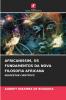 AFRICANISSIM OS FUNDAMENTOS DA NOVA FILOSOFIA AFRICANA