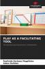 PLAY AS A FACILITATING TOOL