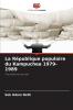 La République populaire du Kampuchea 1979-1989