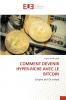 COMMENT DEVENIR HYPER-RICHE AVEC LE BITCOIN