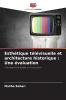 Esthétique télévisuelle et architecture historique