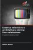 Estetica televisiva e architettura storica