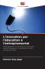 L'innovation par l'éducation à l'entrepreneuriat