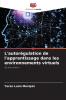 L'autorégulation de l'apprentissage dans les environnements virtuels