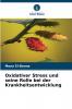 Oxidativer Stress und seine Rolle bei der Krankheitsentwicklung