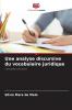 Une analyse discursive du vocabulaire juridique