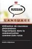 Utilisation de nouveaux phénomènes linguistiques dans la communication commerciale russe