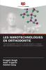 LES NANOTECHNOLOGIES EN ORTHODONTIE
