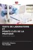 TESTS DE LABORATOIRE ET POINTS CLÉS DE LA PRATIQUE