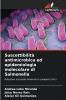Suscettibilità antimicrobica ed epidemiologia molecolare di Salmonella