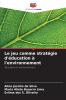 Le jeu comme stratégie d'éducation à l'environnement