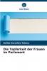 Die Tapferkeit der Frauen im Parlament