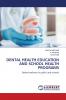 DENTAL HEALTH EDUCATION AND SCHOOL HEALTH PROGRAMS