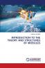 INTRODUCTION TO THE THEORY AND STRUCTURES OF MODULES