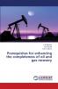 Prerequisites for enhancing the completeness of oil and gas recovery