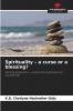 Spirituality - a curse or a blessing?