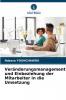 Veränderungsmanagement und Einbeziehung der Mitarbeiter in die Umsetzung