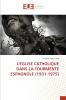 L'EGLISE CATHOLIQUE DANS LA TOURMENTE ESPAGNOLE (1931-1975)