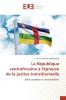 La République centrafricaine à l'épreuve de la justice transitionnelle: Entre punition et réconciliation (French Edition)
