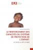 LE RENFORCEMENT DES CAPACITÉS DU SYSTÈME DE PROTECTION DE L'ENFANT