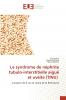 Le syndrome de néphrite tubulo-interstitielle aiguë et uvéite (TINU)