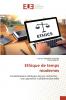 Ethique de temps modernes