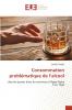 Consommation problématique de l'alcool