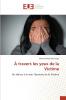 À travers les yeux de la Victime