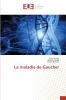 La maladie de Gaucher