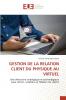 GESTION DE LA RELATION CLIENT DU PHYSIQUE AU VIRTUEL