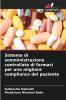 Sistema di somministrazione controllata di farmaci per una migliore compliance del paziente