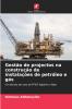 Gestão de projectos na construção de instalações de petróleo e gás