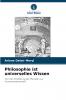 Philosophie ist universelles Wissen