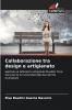Collaborazione tra design e artigianato