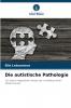 Die autistische Pathologie